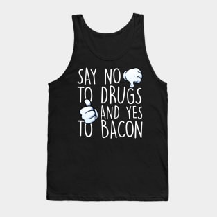 Say No To Drugs Yes To Bacon Tank Top